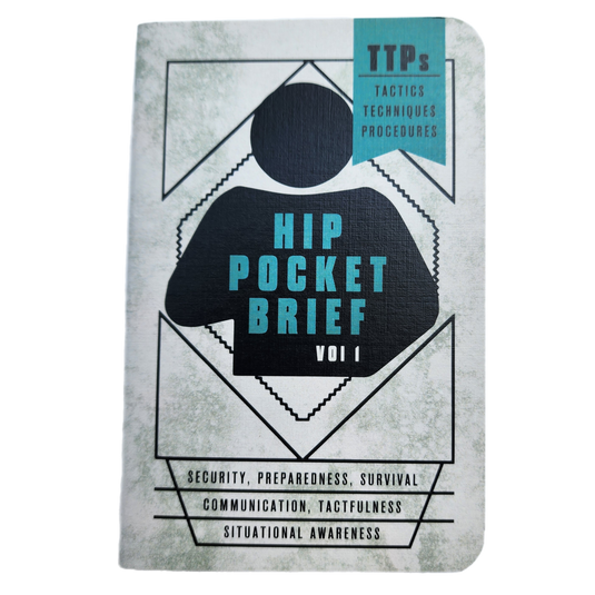 Hip Pocket Brief Volume 1 - Tactics, Techniques, and Procedures for the Everyday Civilian